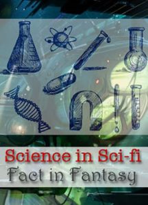 Science in Sci-fi, Fact in Fantasy