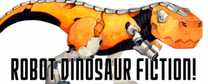 Robot Dinosaur Fiction